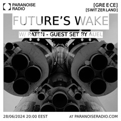 Future's Wake S01E07 - Raten Feat Auel [Paranoise Radio]