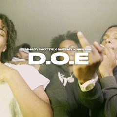 Mhady2hottie & Sheemy & Nas EBK — D.O.E