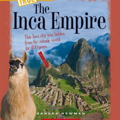 VIEW EPUB ✅ The Inca Empire (A True Book: Ancient Civilizations) by  Sandra Newman EP