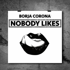 Borja Corona - Nobody Likes