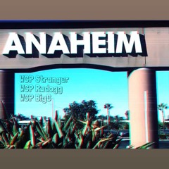 ANAHEIM'S BACK (feat. WCP Rudogg & WCP BigC)