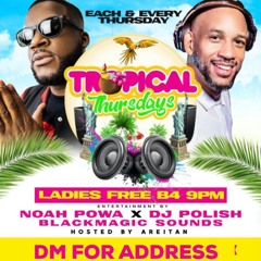 TROPICAL THURSDAYS 4.22.2021 @DJPOLISH @NOAHPOWA