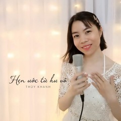 HẸN ƯỚC TỪ HƯ VÔ | COVER | THÙY KHANH