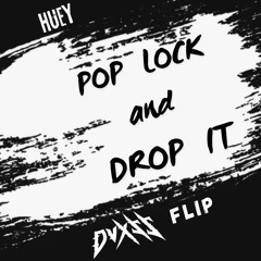 Huey - Pop Lock and Drop It (DVXSS Flip)