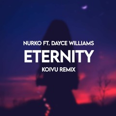 Nurko - Eternity ft. Dayce Williams (Koivu Remix)