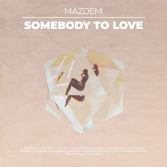 Mazdem - Somebody To Love (Feat. Jolie)