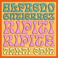 Alfredo Gutierrez - Ripiti Ripita (Tanti Edit)
