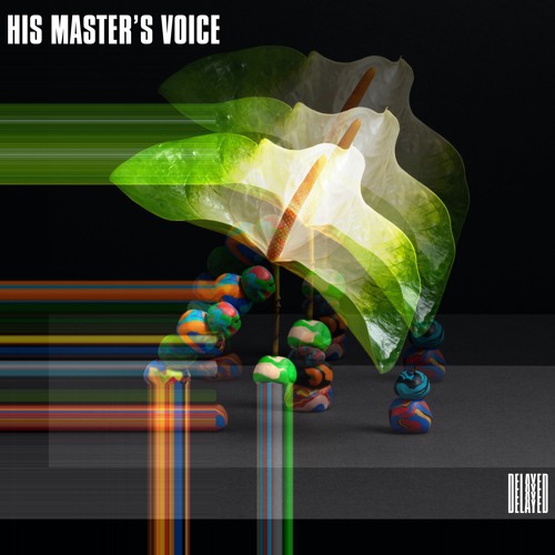 Delayed with... His Master's Voice