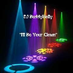 DJ BuddyHolly -✨"I'll Be Your Clown"✨