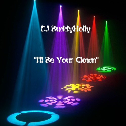 DJ BuddyHolly -✨"I'll Be Your Clown"✨
