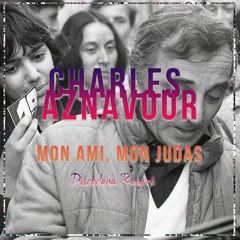 Charles Aznavour - Mon Ami, mon judas (Discodena Rework)