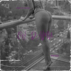 OH, DAMN (PROD. BY PISTOLE)