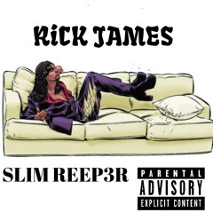 RICK JAMES- SLIM REEP3R