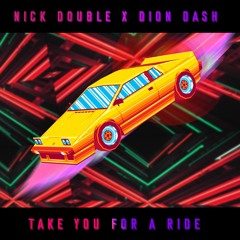Nick Double & Dion Dash - Take You For A Ride