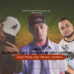UB40 please dont make me cry(cover)-rootboii, chad, ray steven