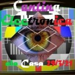 Cantina Electronica - ala Casa Mix 29-3-21