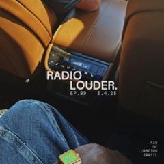 RADIO LOUDER - EP. 89 (3.4.25)