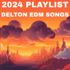 2024 Playlist Delton EDM Songs https://soundcloud.com/thedelton