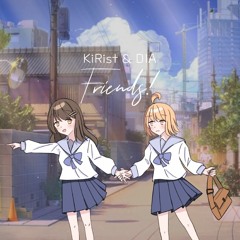 KiRist & DIA - Friends!