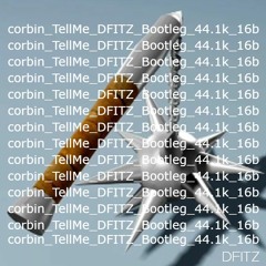 Corbin - Tell Me (DFITZ Bootleg)