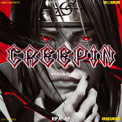 CREEPIN - ( RIPAL EP X YUDAPAEL )#BELUMTENTU