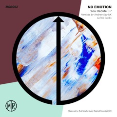 MRR063 - No Emotion - You Decide EP incl Andrew Kay & Ellie Cocks Remixes
