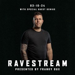 Franky Dux Ravestream With Special Guest Genius 03 - 10 - 24