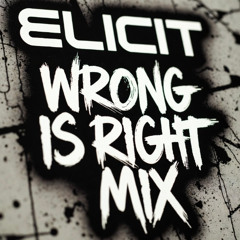 ELICIT - Wrong Is Right (MIX)