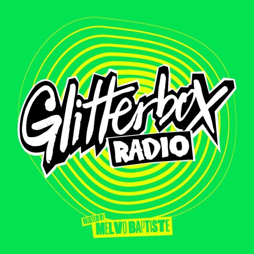 Glitterbox Radio Show 381 Hosted by Melvo Baptiste