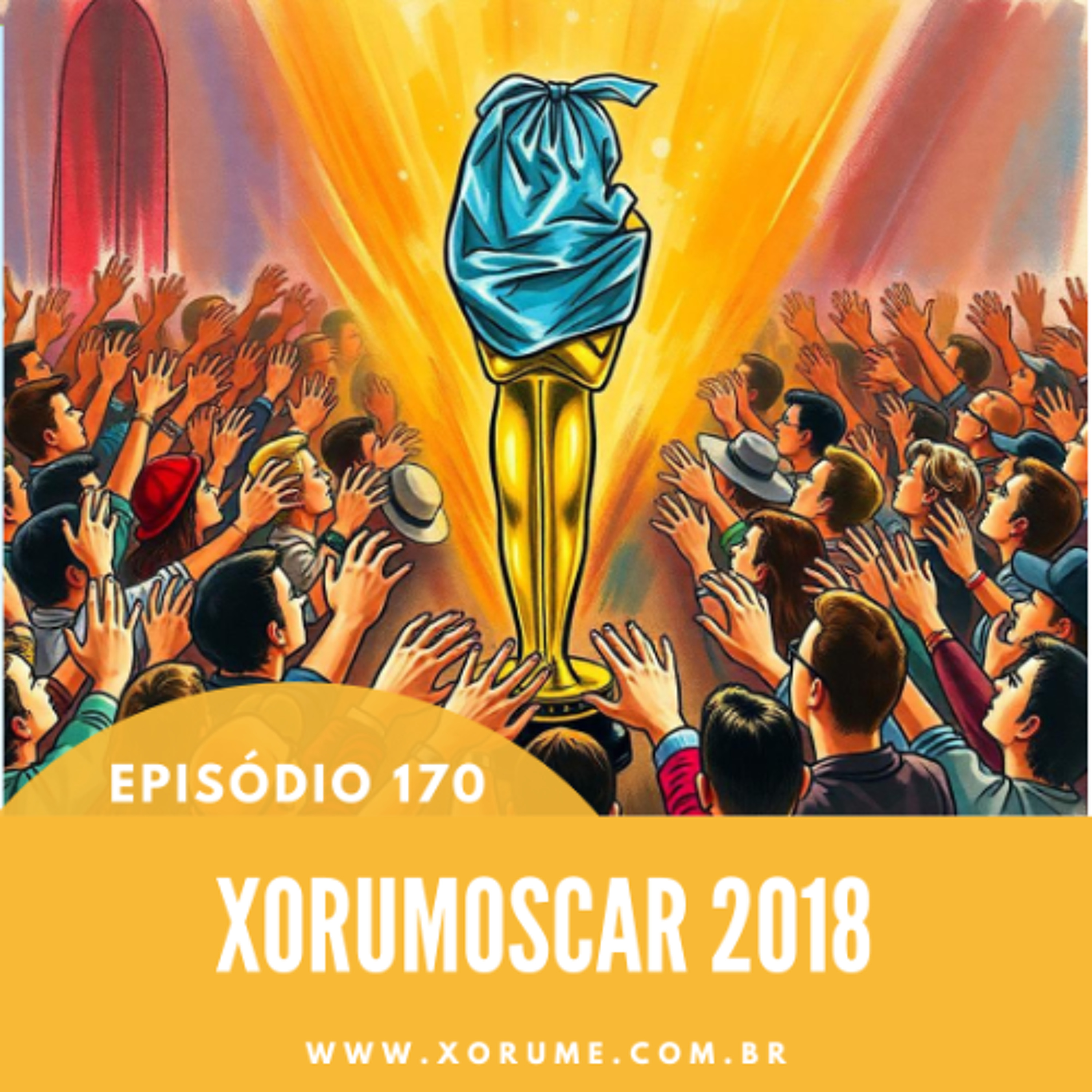 170 - EPISÓDIO 170 - XORUMOSCAR 2018