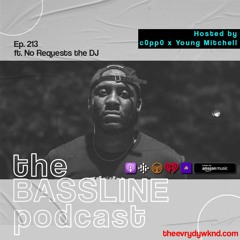 the BASSLINE podcast ep 213 Ft No Requests The DJ