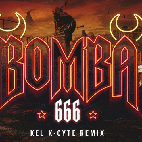 666 - Bomba (Kel X-Cyte Remix)