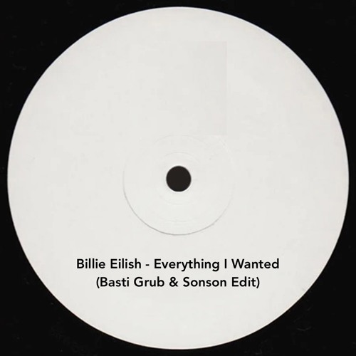 Stream Billie Eilish - Everything I Wanted (Basti Grub & Sonson Edit ...