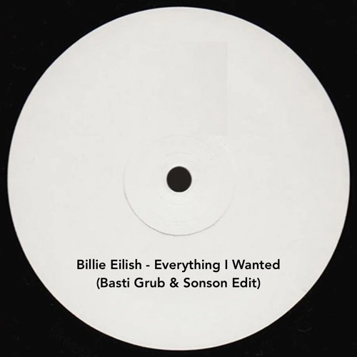 Billie Eilish - Everything I Wanted (Basti Grub & Sonson Edit)(FREE DOWNLOAD)