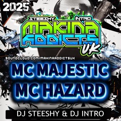 MC MAJESTIC MC HAZARD 2025 DJ STEESHY DJ INTRO MAKINA ADDICTS UK
