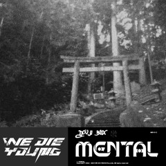 Mental.(WE DIE YOUNG Release)