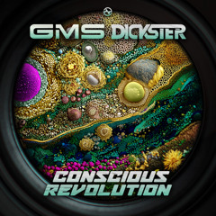 GMS & Dickster - Conscious Revolution ...OUT SOON!