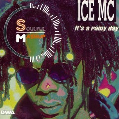 Ice Mc - It's A Rainy Day (Soulful Mashup) Free Download