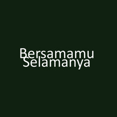 Bersamamu Selamanya