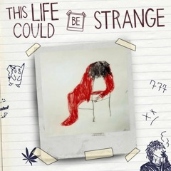this life could be strange (uglylxrd)