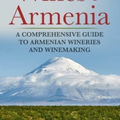 ACCESS PDF 🖋️ Wines of Armenia: A Comprehensive Guide to Armenian Wineries and Winem