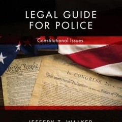 [VIEW] KINDLE PDF EBOOK EPUB Legal Guide for Police: Constitutional Issues by  Jeffery T. Walker &