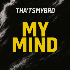 MY MIND - THAT'SMYBRO