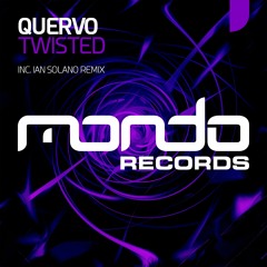 Quervo - Twisted (Ian Solano Remix) [Radio Edit] [Mondo Records]