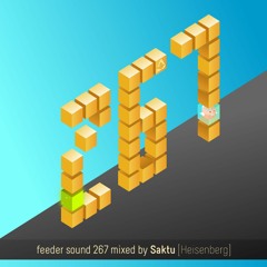 feeder sound 267 mixed by Saktu [Heisenberg]