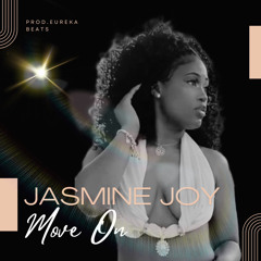 Jasmine Joy -Move On (Prod.Eureka Beats)