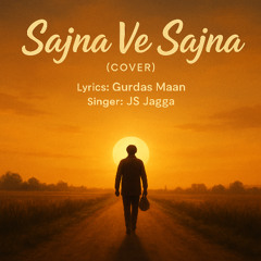 Sajana Vay Sajana Cover (Gurdas Maan)