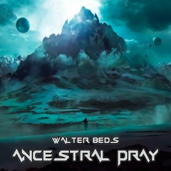 Walter Beds - Ancestral Pray (REMASTERED)