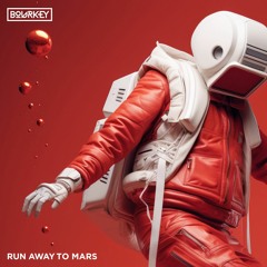 Run Away To Mars (Bourkey Bootleg)