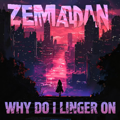 Why Do I Linger On